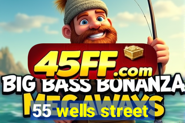 55 wells street